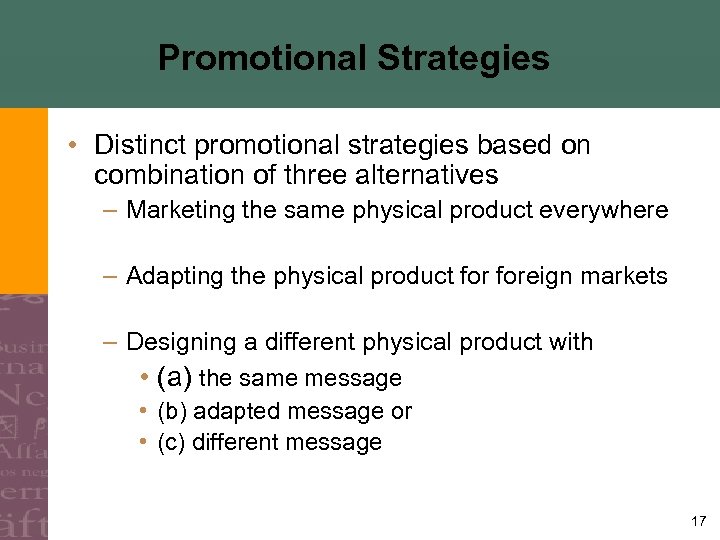 Promotional Strategies • Distinct promotional strategies based on combination of three alternatives – Marketing