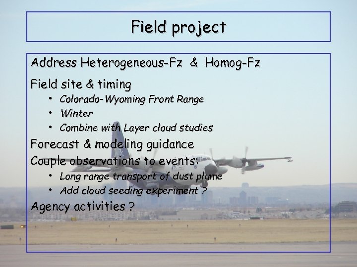 Field project Address Heterogeneous-Fz & Homog-Fz Field site & timing • Colorado-Wyoming Front Range