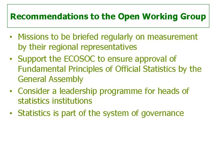 Recommendations to the Open Working Group • Missions to be briefed regularly on measurement