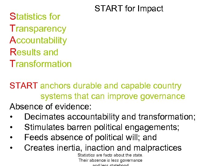 Statistics for Transparency Accountability Results and Transformation START for Impact START anchors durable and