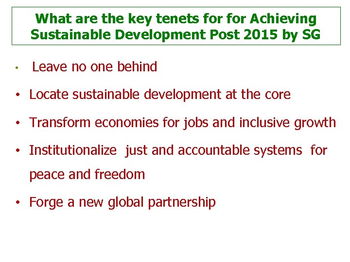 What are the key tenets for Achieving Sustainable Development Post 2015 by SG •