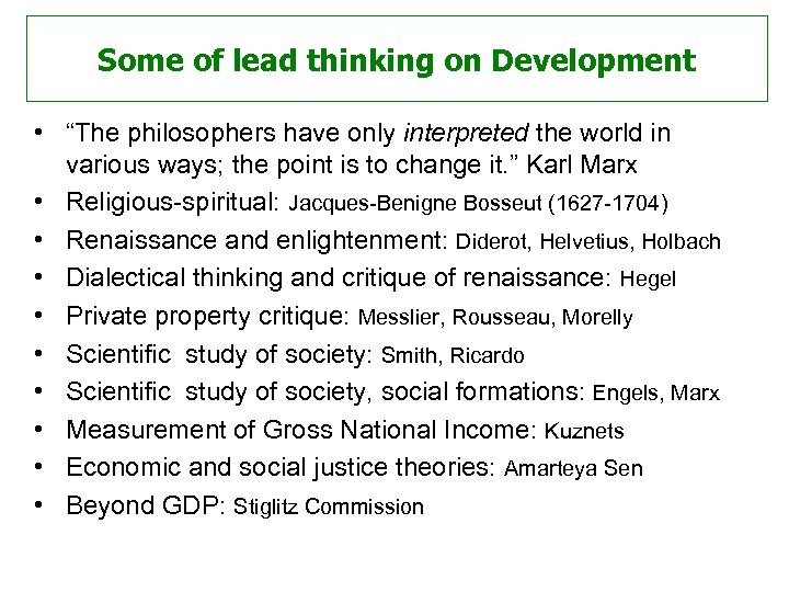 Some of lead thinking on Development • “The philosophers have only interpreted the world