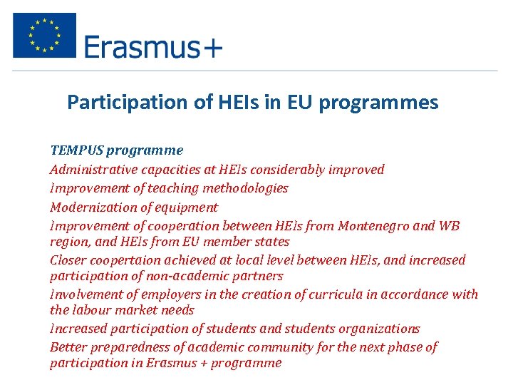 Participation of HEIs in EU programmes • • • TEMPUS programme Administrative capacities at