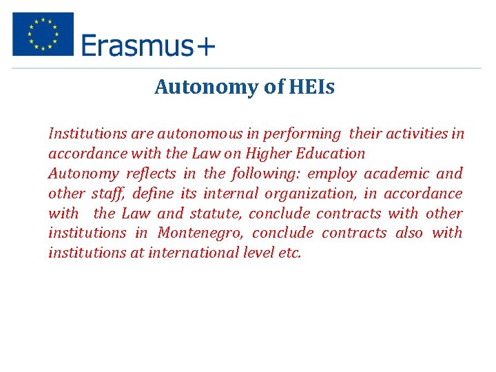 Autonomy of HEIs • Institutions are autonomous in performing their activities in accordance with