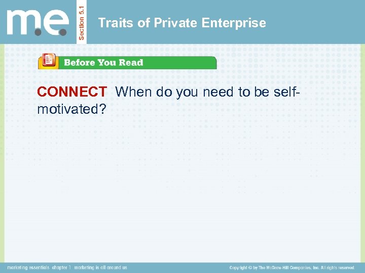 Section 5. 1 Traits of Private Enterprise CONNECT When do you need to be