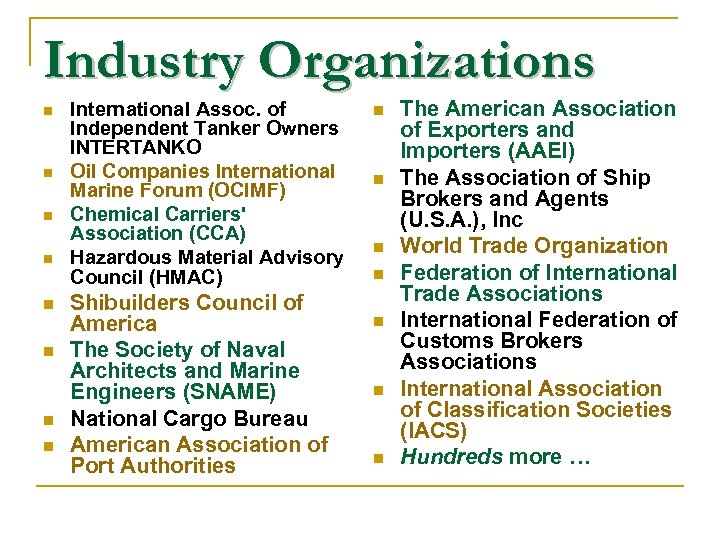 Industry Organizations n n n n International Assoc. of Independent Tanker Owners INTERTANKO Oil