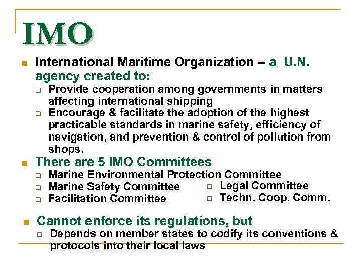 IMO n International Maritime Organization – a U. N. agency created to: n There