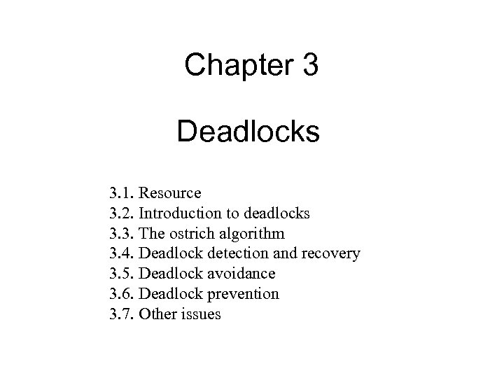 Chapter 3 Deadlocks 3. 1. Resource 3. 2. Introduction to deadlocks 3. 3. The