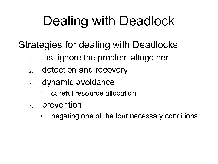 Dealing with Deadlock Strategies for dealing with Deadlocks just ignore the problem altogether detection