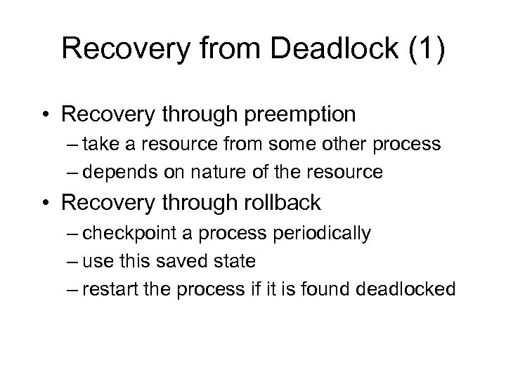 Recovery from Deadlock (1) • Recovery through preemption – take a resource from some