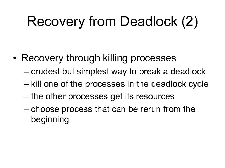 Recovery from Deadlock (2) • Recovery through killing processes – crudest but simplest way