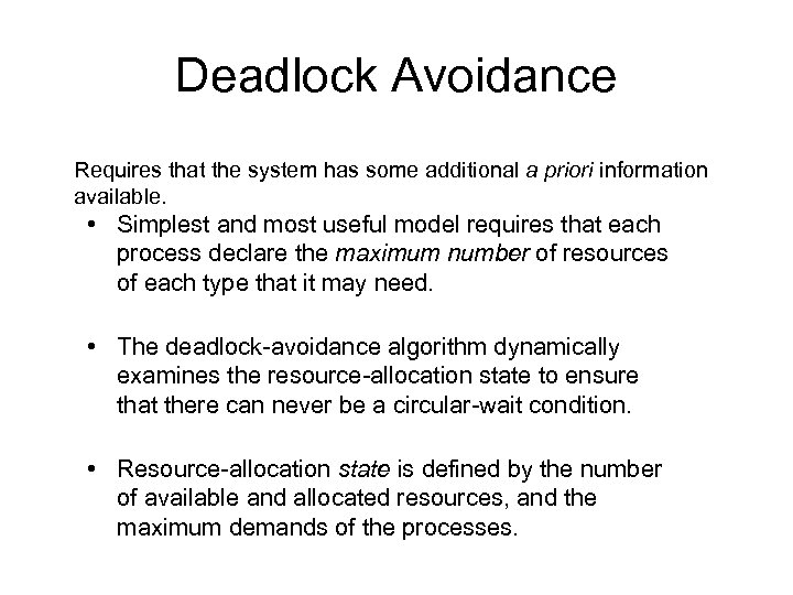 Deadlock Avoidance Requires that the system has some additional a priori information available. •