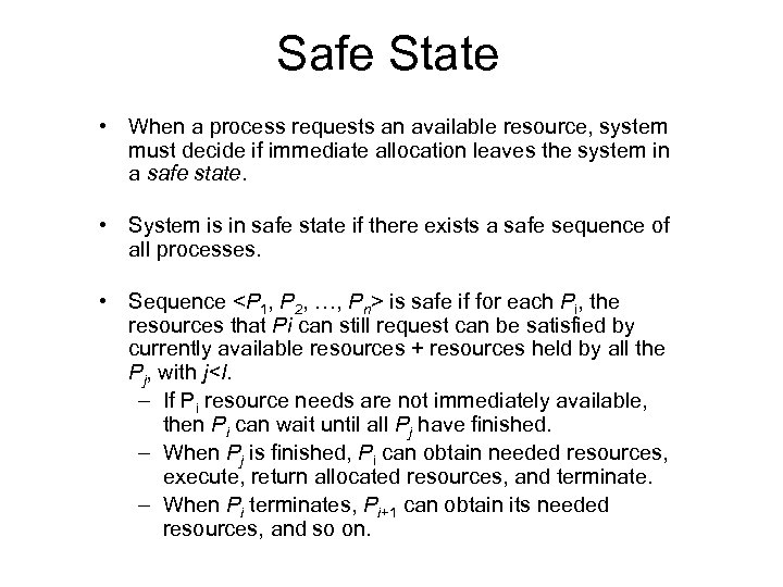 Safe State • When a process requests an available resource, system must decide if