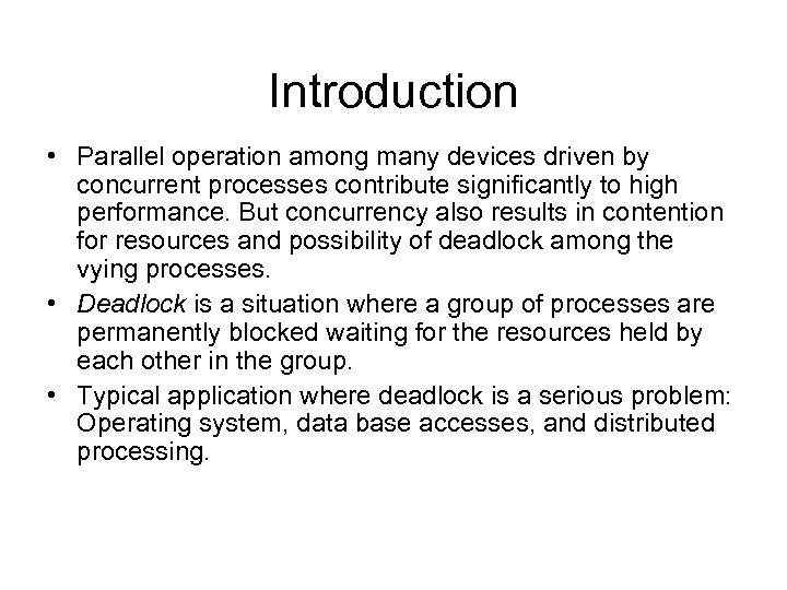 Introduction • Parallel operation among many devices driven by concurrent processes contribute significantly to