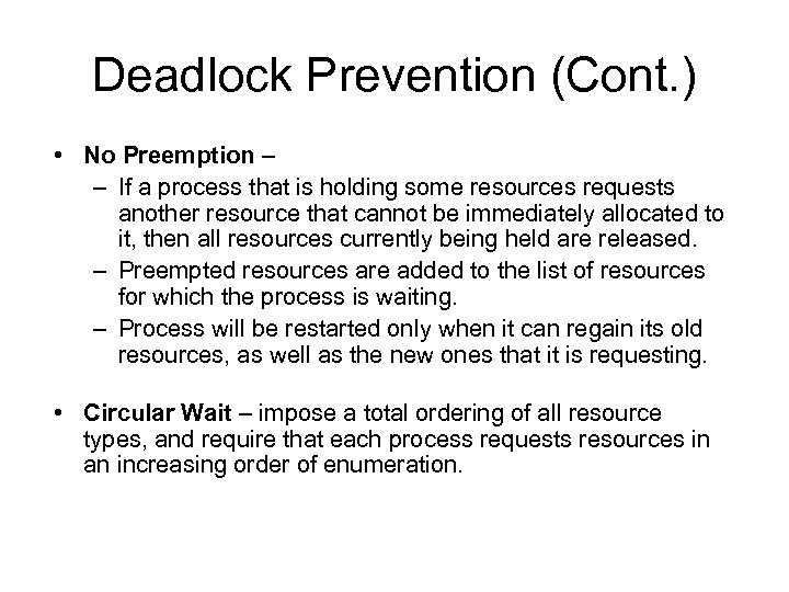 Deadlock Prevention (Cont. ) • No Preemption – – If a process that is