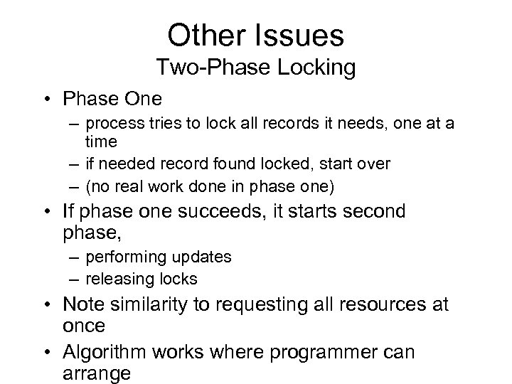 Other Issues Two-Phase Locking • Phase One – process tries to lock all records