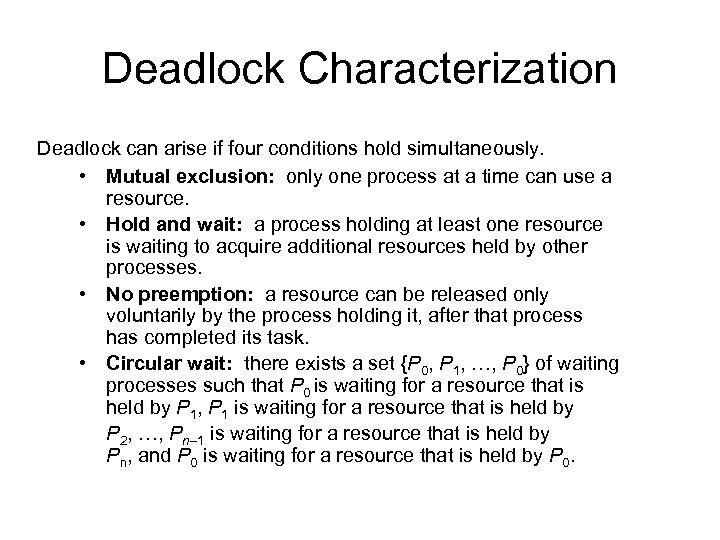 Deadlock Characterization Deadlock can arise if four conditions hold simultaneously. • Mutual exclusion: only