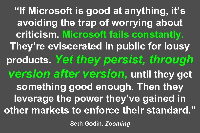 “If Microsoft is good at anything, it’s avoiding the trap of worrying about criticism.