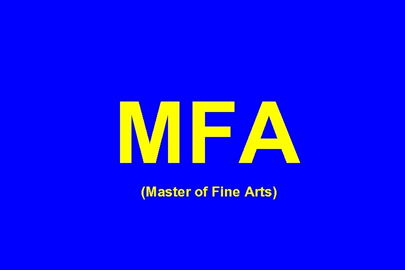 MFA (Master of Fine Arts) 