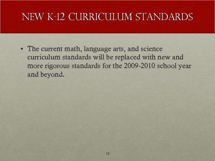 New K-12 Curriculum Standards • The current math, language arts, and science curriculum standards
