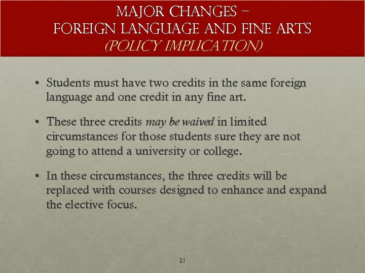 Major Changes – Foreign Language and Fine Arts (Policy implication) • Students must have