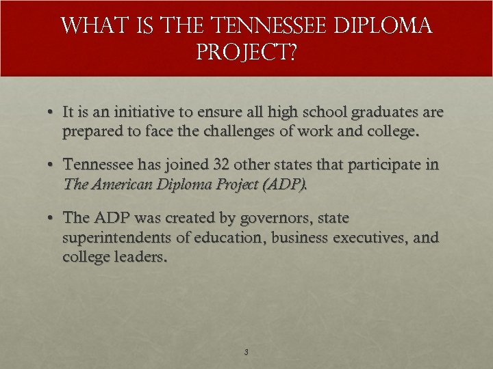 What is the Tennessee Diploma Project? • It is an initiative to ensure all
