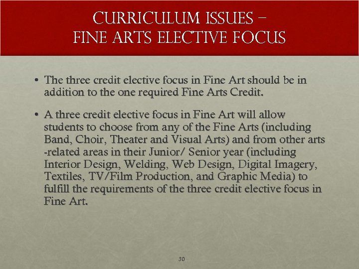 Curriculum Issues – Fine Arts Elective Focus • The three credit elective focus in