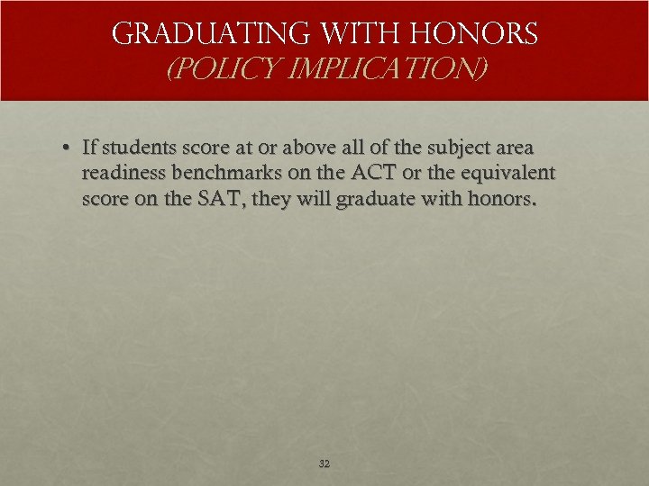 Graduating with honors (Policy implication) • If students score at or above all of