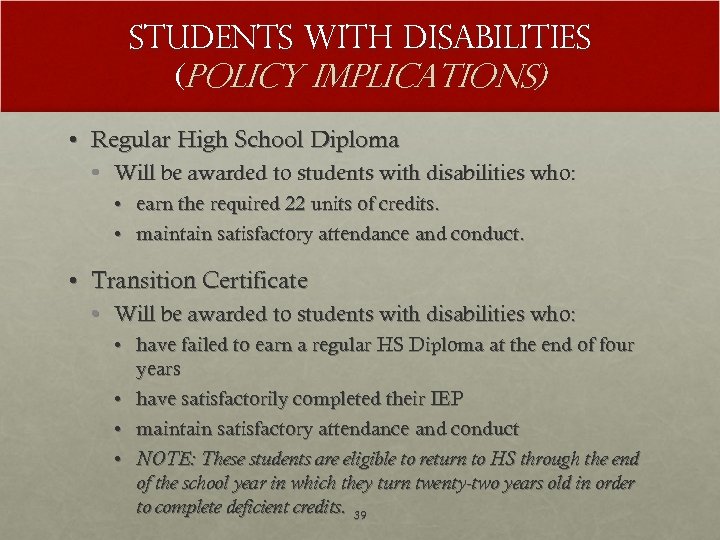 Students with disabilities (Policy Implications) • Regular High School Diploma • Will be awarded