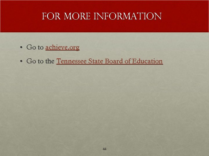 For More Information • Go to achieve. org • Go to the Tennessee State