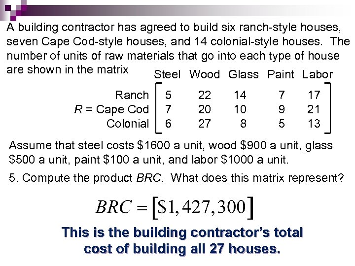 A building contractor has agreed to build six ranch-style houses, seven Cape Cod-style houses,