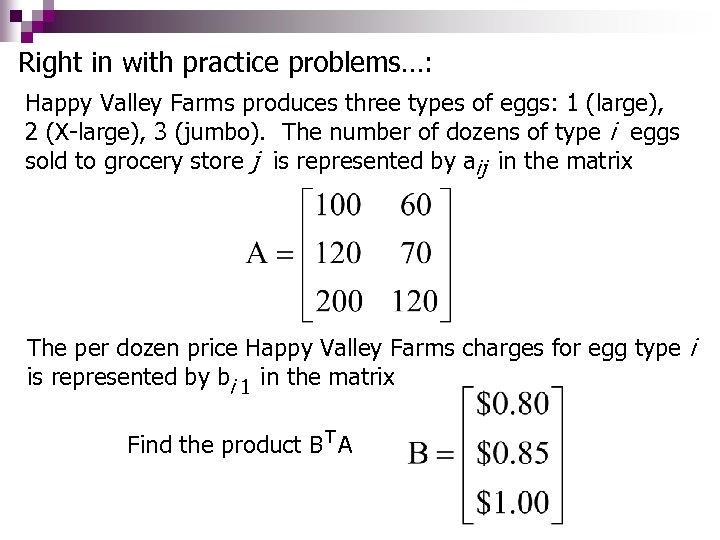 Right in with practice problems…: Happy Valley Farms produces three types of eggs: 1