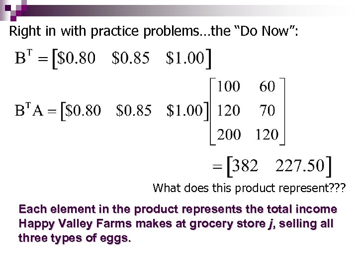 Right in with practice problems…the “Do Now”: What does this product represent? ? ?