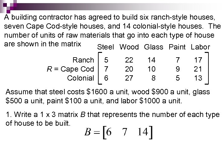 A building contractor has agreed to build six ranch-style houses, seven Cape Cod-style houses,