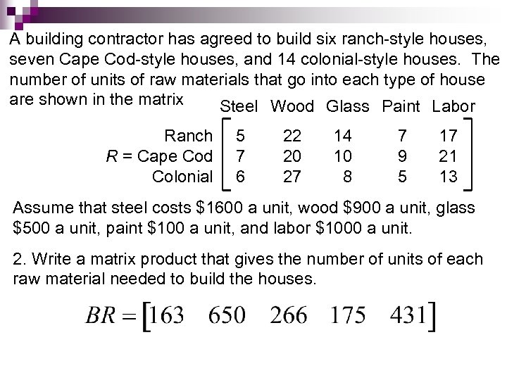 A building contractor has agreed to build six ranch-style houses, seven Cape Cod-style houses,