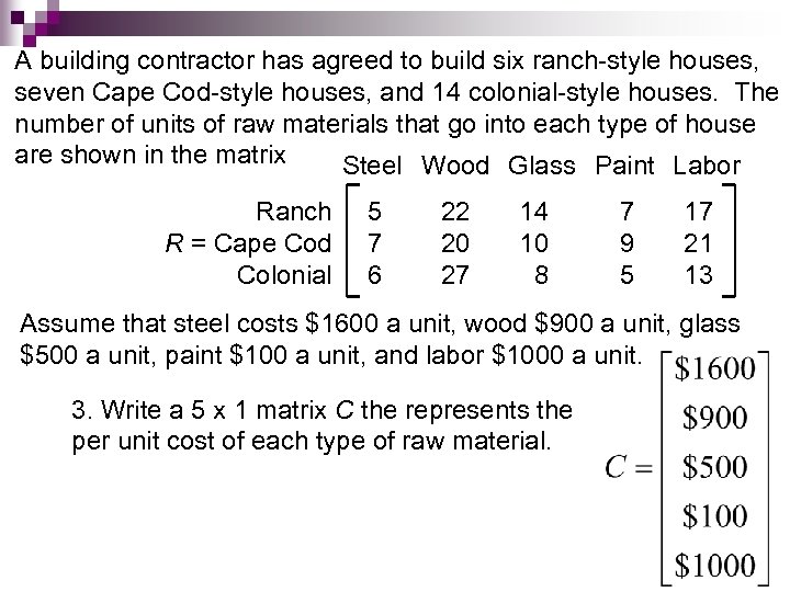 A building contractor has agreed to build six ranch-style houses, seven Cape Cod-style houses,