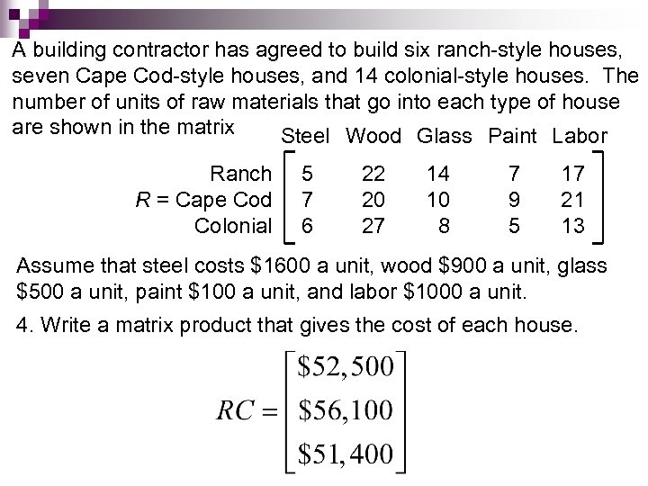 A building contractor has agreed to build six ranch-style houses, seven Cape Cod-style houses,