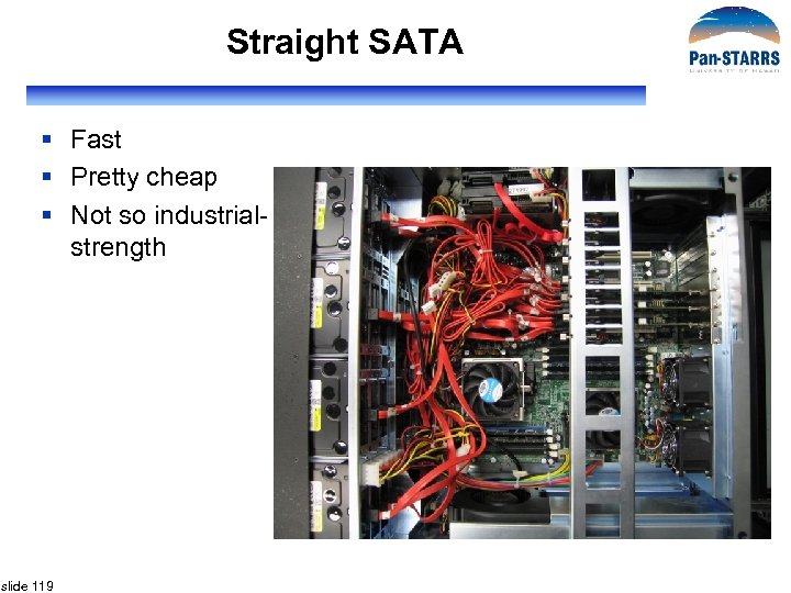 Straight SATA § Fast § Pretty cheap § Not so industrialstrength slide 119 