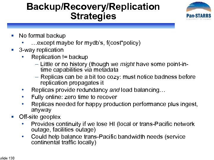 Backup/Recovery/Replication Strategies § No formal backup • …except maybe for mydb’s, f(cost*policy) § 3