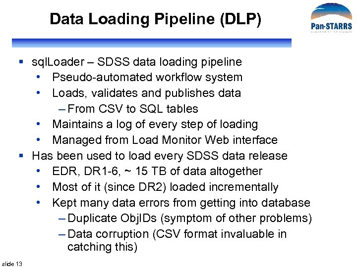 Data Loading Pipeline (DLP) § sql. Loader – SDSS data loading pipeline • Pseudo-automated