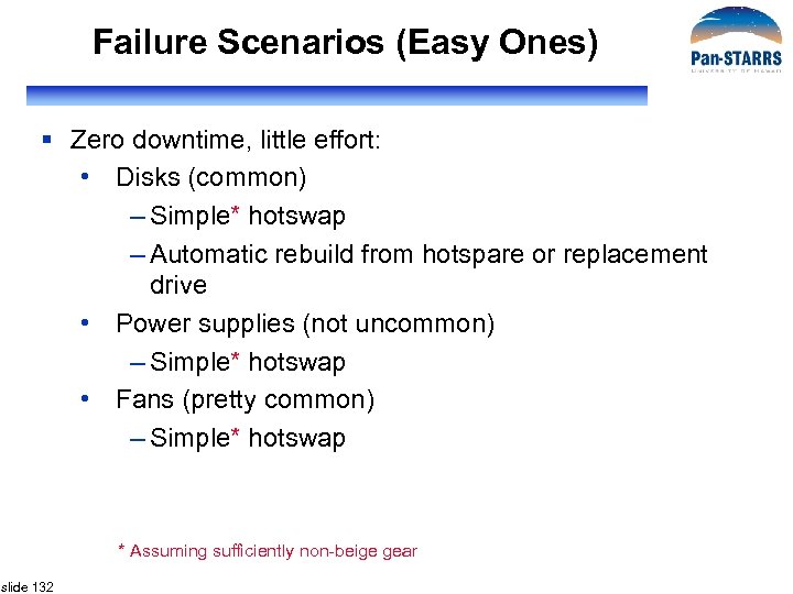 Failure Scenarios (Easy Ones) § Zero downtime, little effort: • Disks (common) – Simple*