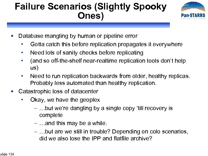 Failure Scenarios (Slightly Spooky Ones) § Database mangling by human or pipeline error •