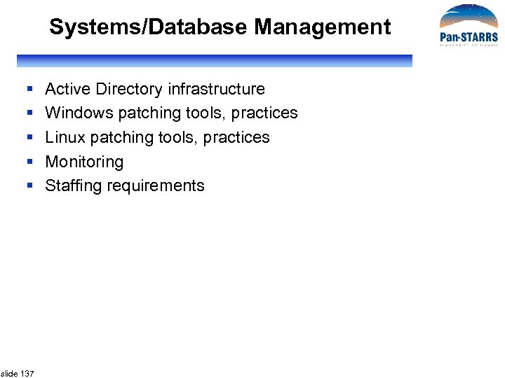 Systems/Database Management § § § slide 137 Active Directory infrastructure Windows patching tools, practices