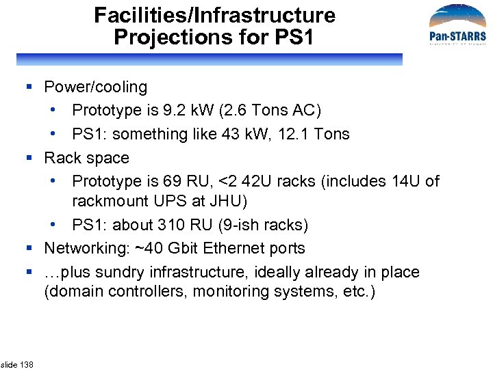 Facilities/Infrastructure Projections for PS 1 § Power/cooling • Prototype is 9. 2 k. W