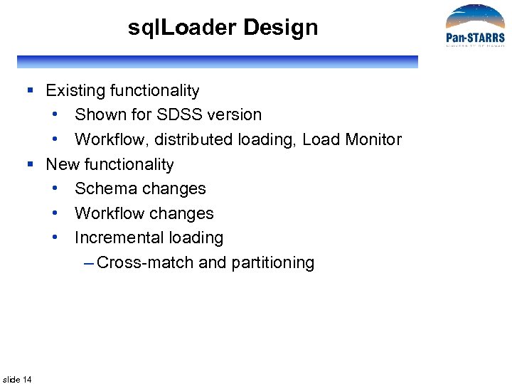 sql. Loader Design § Existing functionality • Shown for SDSS version • Workflow, distributed