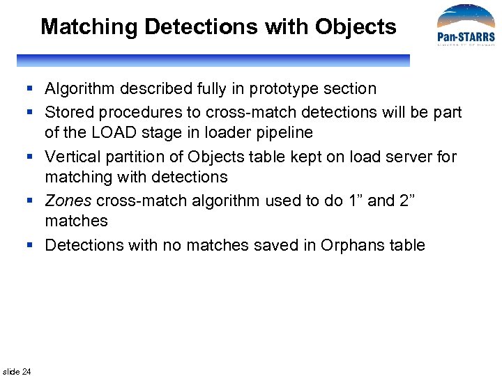 Matching Detections with Objects § Algorithm described fully in prototype section § Stored procedures