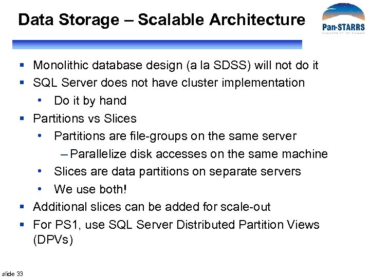 Data Storage – Scalable Architecture § Monolithic database design (a la SDSS) will not
