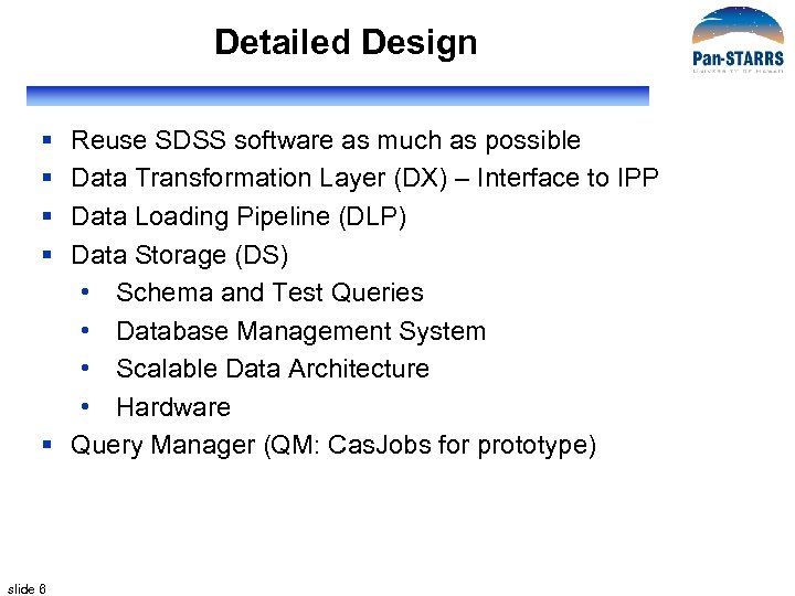 Detailed Design § § Reuse SDSS software as much as possible Data Transformation Layer