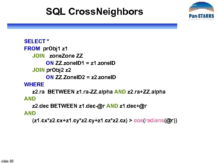 SQL Cross. Neighbors SELECT * FROM pr. Obj 1 z 1 JOIN zone. Zone