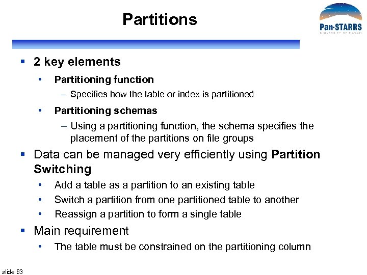Partitions § 2 key elements • Partitioning function – Specifies how the table or
